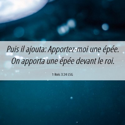 Picture 06 - 1 Rois 3:24 LSG - Puis il ajouta: Apportez-moi une épée. On - Bible Verse Picture