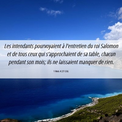 Picture 06 - 1 Rois 4:27 LSG - Les intendants pourvoyaient à l'entretien du roi - Bible Verse Picture