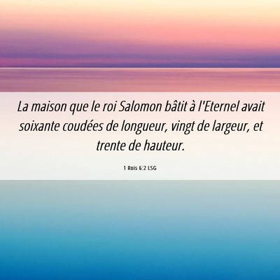 Picture 06 - 1 Rois 6:2 LSG - La maison que le roi Salomon bâtit à l'Eternel - Bible Verse Picture