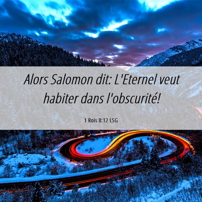 Picture 06 - 1 Rois 8:12 LSG - Alors Salomon dit: L'Eternel veut habiter dans - Bible Verse Picture