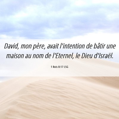 Picture 06 - 1 Rois 8:17 LSG - David, mon père, avait l'intention de bâtir une - Bible Verse Picture