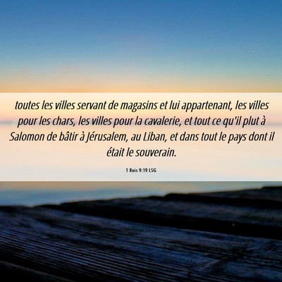 Picture 06 - 1 Rois 9:19 LSG - toutes les villes servant de magasins et lui - Bible Verse Picture