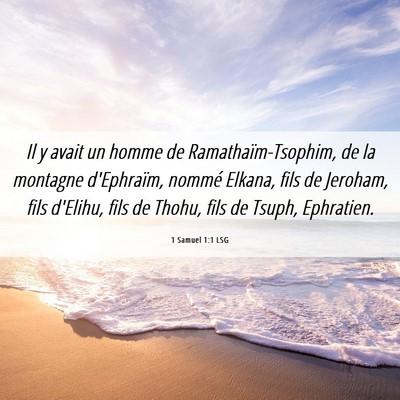 Picture 06 - 1 Samuel 1:1 LSG - Il y avait un homme de Ramathaïm-Tsophim, de la - Bible Verse Picture