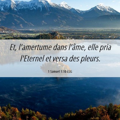 Picture 06 - 1 Samuel 1:10 LSG - Et, l'amertume dans l'âme, elle pria l'Eternel - Bible Verse Picture