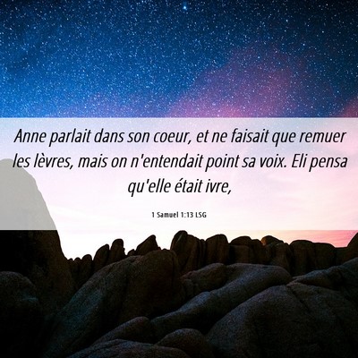 Picture 06 - 1 Samuel 1:13 LSG - Anne parlait dans son coeur, et ne faisait que - Bible Verse Picture