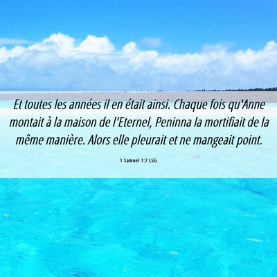Picture 06 - 1 Samuel 1:7 LSG - Et toutes les années il en était ainsi. Chaque - Bible Verse Picture