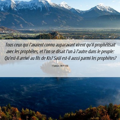 Picture 06 - 1 Samuel 10:11 LSG - Tous ceux qui l'avaient connu auparavant virent - Bible Verse Picture