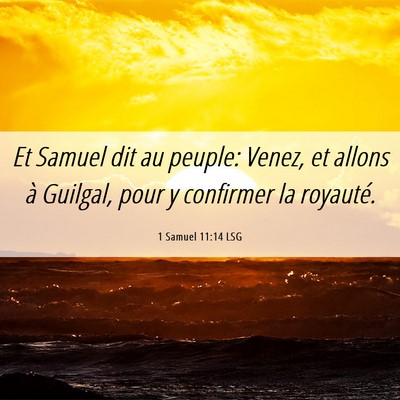 Picture 06 - 1 Samuel 11:14 LSG - Et Samuel dit au peuple: Venez, et allons à - Bible Verse Picture