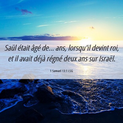 Picture 06 - 1 Samuel 13:1 LSG - Saül était âgé de... ans, lorsqu'il devint - Bible Verse Picture
