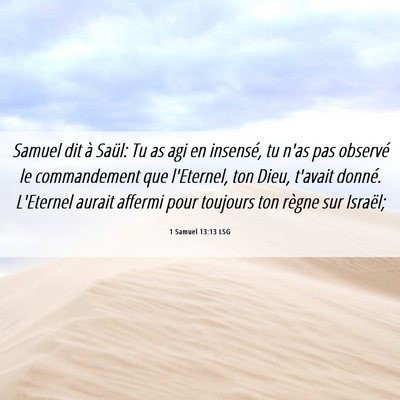 Picture 06 - 1 Samuel 13:13 LSG - Samuel dit à Saül: Tu as agi en insensé, tu - Bible Verse Picture