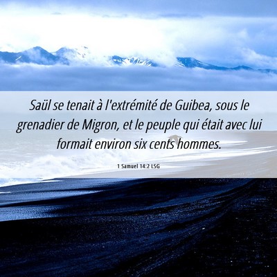 Picture 06 - 1 Samuel 14:2 LSG - Saül se tenait à l'extrémité de Guibea, sous - Bible Verse Picture