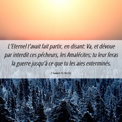 Picture 06 - 1 Samuel 15:18 LSG - L'Eternel t'avait fait partir, en disant: Va, et - Bible Verse Picture