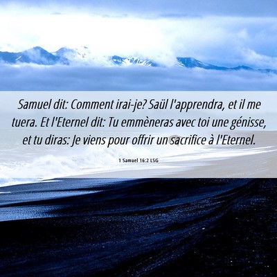 Picture 06 - 1 Samuel 16:2 LSG - Samuel dit: Comment irai-je? Saül l'apprendra, - Bible Verse Picture