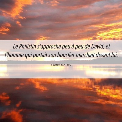 Picture 06 - 1 Samuel 17:41 LSG - Le Philistin s'approcha peu à peu de David, et - Bible Verse Picture