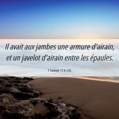 Picture 06 - 1 Samuel 17:6 LSG - Il avait aux jambes une armure d'airain, et un - Bible Verse Picture