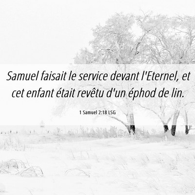 Picture 06 - 1 Samuel 2:18 LSG - Samuel faisait le service devant l'Eternel, et - Bible Verse Picture