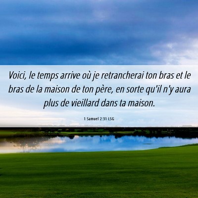 Picture 06 - 1 Samuel 2:31 LSG - Voici, le temps arrive où je retrancherai ton - Bible Verse Picture