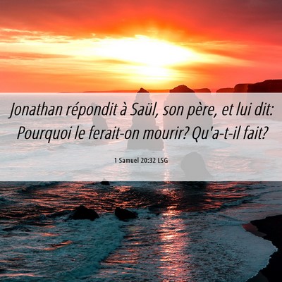 Picture 06 - 1 Samuel 20:32 LSG - Jonathan répondit à Saül, son père, et lui - Bible Verse Picture