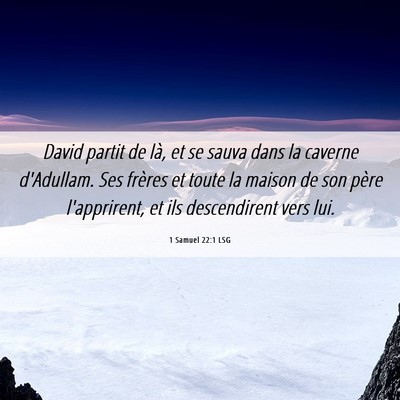 Picture 06 - 1 Samuel 22:1 LSG - David partit de là, et se sauva dans la caverne - Bible Verse Picture