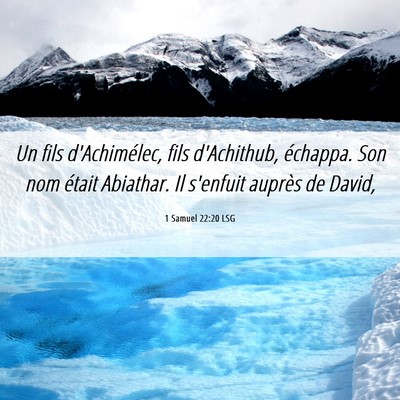 Picture 06 - 1 Samuel 22:20 LSG - Un fils d'Achimélec, fils d'Achithub, échappa. - Bible Verse Picture