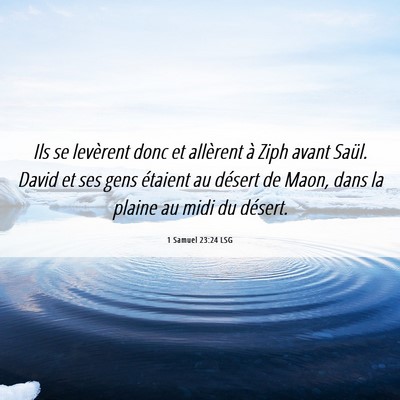 Picture 06 - 1 Samuel 23:24 LSG - Ils se levèrent donc et allèrent à Ziph avant - Bible Verse Picture