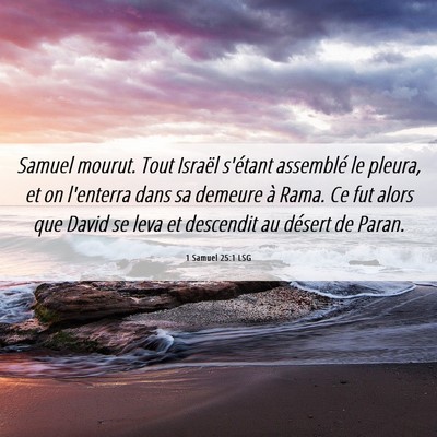 Picture 06 - 1 Samuel 25:1 LSG - Samuel mourut. Tout Israël s'étant assemblé le - Bible Verse Picture