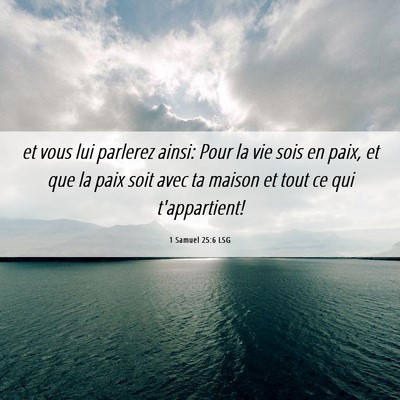 Picture 06 - 1 Samuel 25:6 LSG - et vous lui parlerez ainsi: Pour la vie sois en - Bible Verse Picture