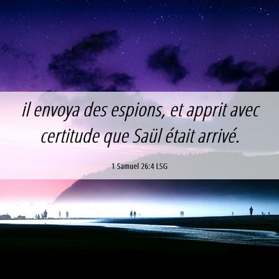 Picture 06 - 1 Samuel 26:4 LSG - il envoya des espions, et apprit avec certitude - Bible Verse Picture