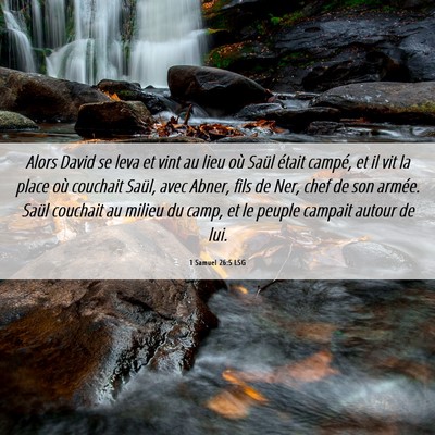Picture 06 - 1 Samuel 26:5 LSG - Alors David se leva et vint au lieu où Saül - Bible Verse Picture