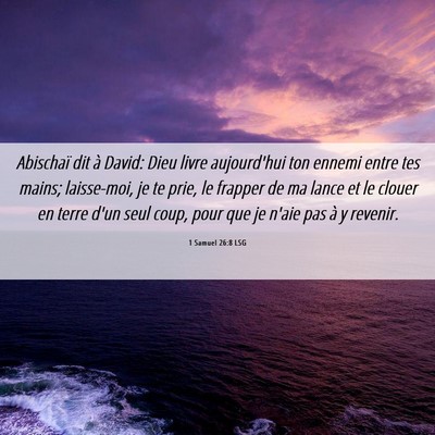 Picture 06 - 1 Samuel 26:8 LSG - Abischaï dit à David: Dieu livre aujourd'hui - Bible Verse Picture