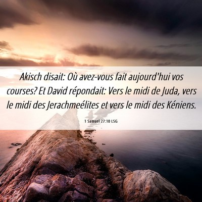 Picture 06 - 1 Samuel 27:10 LSG - Akisch disait: Où avez-vous fait aujourd'hui vos - Bible Verse Picture