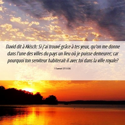 Picture 06 - 1 Samuel 27:5 LSG - David dit à Akisch: Si j'ai trouvé grâce à - Bible Verse Picture