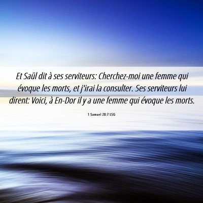 Picture 06 - 1 Samuel 28:7 LSG - Et Saül dit à ses serviteurs: Cherchez-moi une - Bible Verse Picture