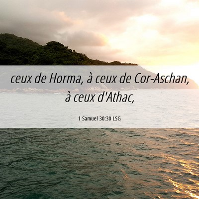 Picture 06 - 1 Samuel 30:30 LSG - ceux de Horma, à ceux de Cor-Aschan, à ceux - Bible Verse Picture