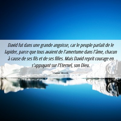 Picture 06 - 1 Samuel 30:6 LSG - David fut dans une grande angoisse, car le peuple - Bible Verse Picture