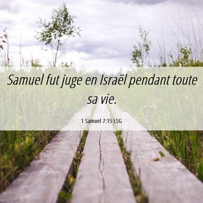Picture 06 - 1 Samuel 7:15 LSG - Samuel fut juge en Israël pendant toute sa - Bible Verse Picture