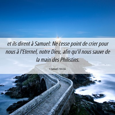 Picture 06 - 1 Samuel 7:8 LSG - et ils dirent à Samuel: Ne cesse point de crier - Bible Verse Picture