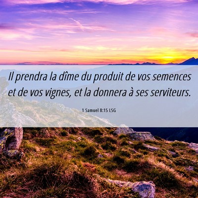 Picture 06 - 1 Samuel 8:15 LSG - Il prendra la dîme du produit de vos semences et - Bible Verse Picture