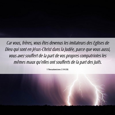 Picture 06 - 1 Thessaloniciens 2:14 LSG - Car vous, frères, vous êtes devenus les - Bible Verse Picture