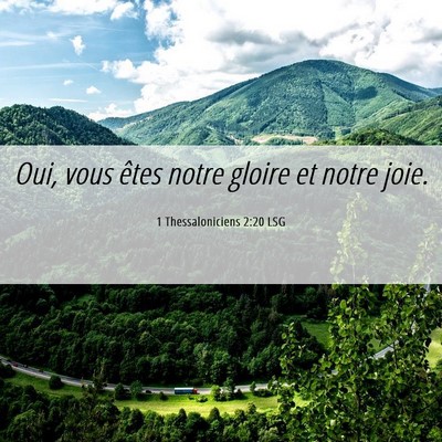 Picture 06 - 1 Thessaloniciens 2:20 LSG - Oui, vous êtes notre gloire et notre - Bible Verse Picture