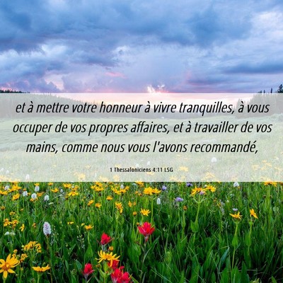 Picture 06 - 1 Thessaloniciens 4:11 LSG - et à mettre votre honneur à vivre tranquilles, - Bible Verse Picture