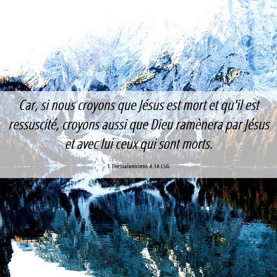 Picture 06 - 1 Thessaloniciens 4:14 LSG - Car, si nous croyons que Jésus est mort et qu'il - Bible Verse Picture