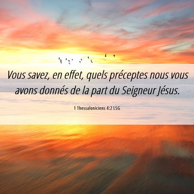 Picture 06 - 1 Thessaloniciens 4:2 LSG - Vous savez, en effet, quels préceptes nous vous - Bible Verse Picture
