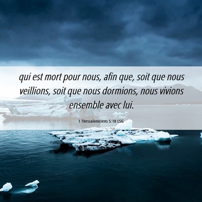 Picture 06 - 1 Thessaloniciens 5:10 LSG - qui est mort pour nous, afin que, soit que nous - Bible Verse Picture