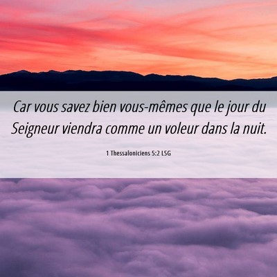 Picture 06 - 1 Thessaloniciens 5:2 LSG - Car vous savez bien vous-mêmes que le jour du - Bible Verse Picture