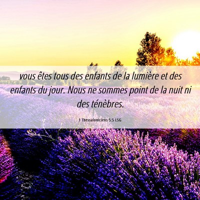 Picture 06 - 1 Thessaloniciens 5:5 LSG - vous êtes tous des enfants de la lumière et des - Bible Verse Picture
