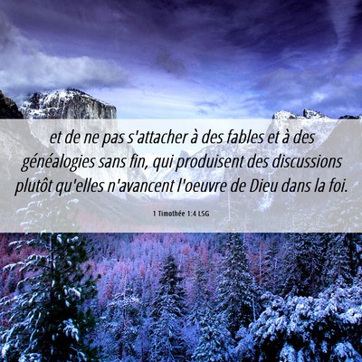 Picture 06 - 1 Timothée 1:4 LSG - et de ne pas s'attacher à des fables et à des - Bible Verse Picture