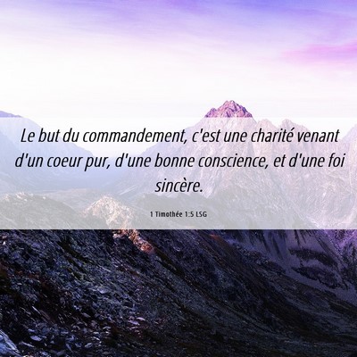Picture 06 - 1 Timothée 1:5 LSG - Le but du commandement, c'est une charité venant - Bible Verse Picture