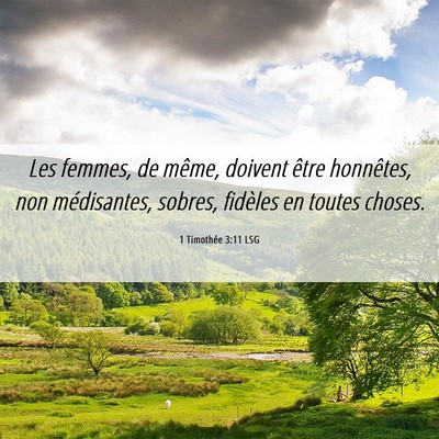Picture 06 - 1 Timothée 3:11 LSG - Les femmes, de même, doivent être honnêtes, - Bible Verse Picture