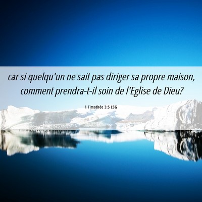 Picture 06 - 1 Timothée 3:5 LSG - car si quelqu'un ne sait pas diriger sa propre - Bible Verse Picture
